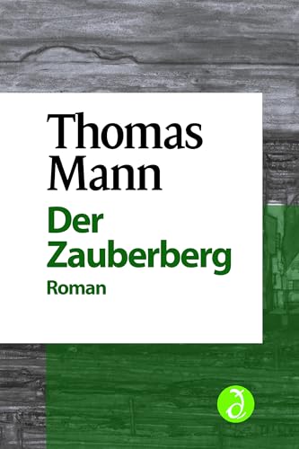 Der Zauberberg: Roman. In der Textfassung der Großen kommentierten Frankfurter Ausgabe (Thomas Mann Bibliothek)