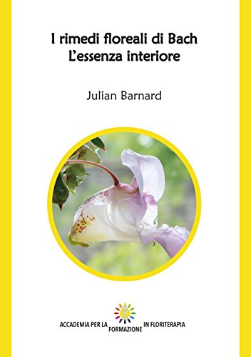 I rimedi floreali di Bach. L'essenza interiore