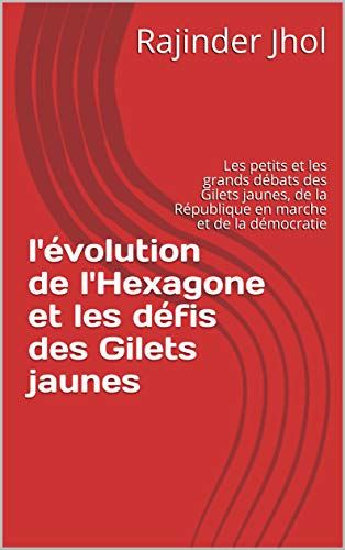Télécharger l'évolution de l'Hexagone et les défis des Gilets jaunes: Les petits et les grands débats des Gil PDF Ebook En Ligne