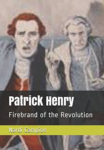 Patrick Henry: Firebrand of the Revolution