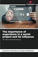 The importance of experience in a social project and its influence: On school and social learning 6208732484 Book Cover