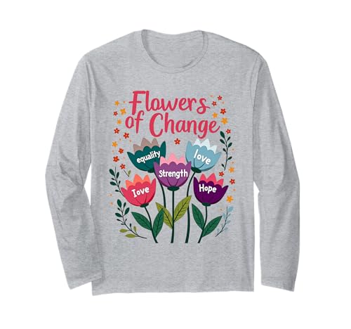 Happy International Women's Day 8 March Flowers of Change Long Sleeve T-Shirt