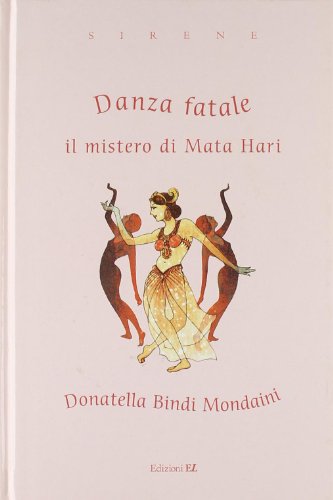 Danza fatale. Il mistero di Mata Hari. Ediz. illustrat