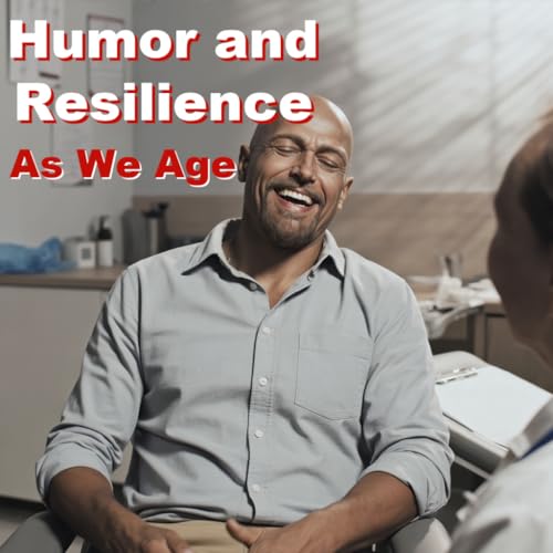 Humor and Resilience As We Age