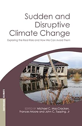 Sudden and Disruptive Climate Change: Exploring the Real Risks and How We Can Avoid Them (Earthscan Climate) book cover