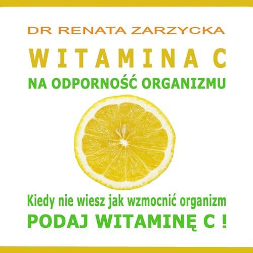 Witamina C na odporność organizmu [Vitamin C for the Body&amp;rsquo;s Immunity] - Dr. Renata Zarzycka episode artwork