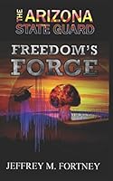 The Arizona State Guard: Freedom's Forge 1521211531 Book Cover