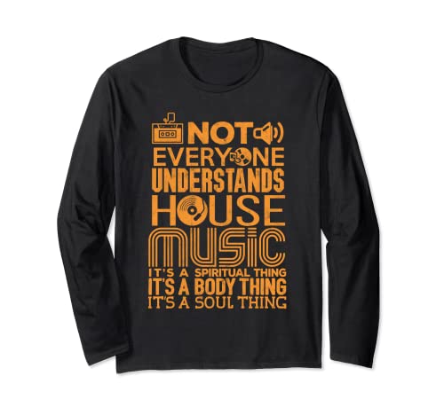 House Music Lover Shirt No todo el mundo entiende la música de la casa Manga Larga
