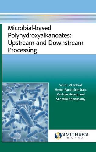 Buy Microbial-Based Polyhydroxyalkanoates: Upstream and Downstream Processing — BookShops.in