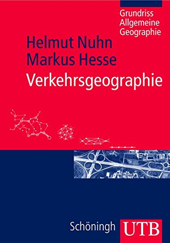Verkehrsgeographie (Grundriss Allgemeine Geographie, Band 2687) Verkehrsgeographie (Grundriss Allgemeine Geographie, Band 2687)
