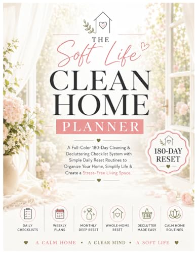 The Soft Life Clean Home Planner: A Full-Color 180-Day Cleaning & Decluttering Checklist System with Daily, Weekly & Monthly Reset Routines to ... Life & Create a Stress-Free Living Space image 2