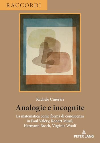 Analogie e incognite: La matematica come forma di conoscenza in Paul Valéry, Robert Musil, Hermann Broch, Virginia Woolf (Italian Edition)