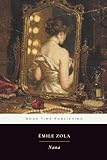 nani da giardino gioco  Nana (Annotated): Émile Zola’s Paris Classic of Spectacle and Social Corruption