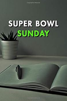 Superbowl Sunday: Blank Lined Journal Notebook, Size 6x9, 120 Pages, Superbowl Event Gift for Superbowl Fans : Soft Cover, Matte Finish, Journal for Daily Goals, to Do List, Remind Me