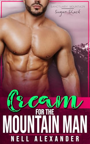 Cream For The Mountain Man (Sanctuary Mountain: Sugar Shack Book 3)