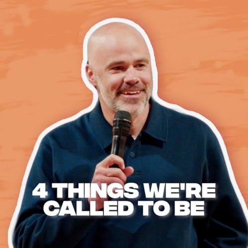 Daniel Grothe | 4 Things We&rsquo;re Called To Be