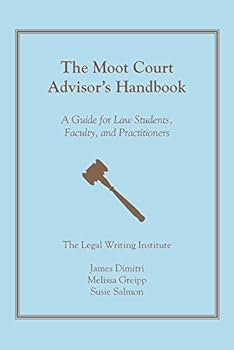 Paperback The Moot Court Advisor's Handbook: A Guide for Law Students, Faculty, and Practitioners Book