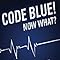 Code Blue! Now What?: Learn what to do when your patient needs you the ...