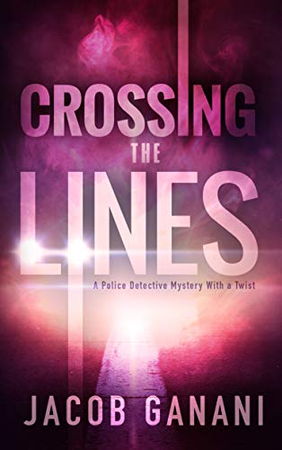 Crossing the Lines: A Police Detective Mystery