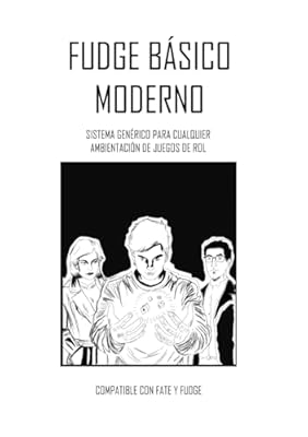 Fudge Básico Moderno: Sistema de juegos de rol genérico narrativo | Ya disponible en tu tienda friki favorita! En mundofriki.es!