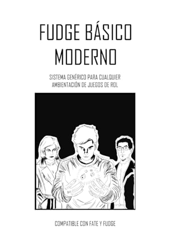 Fudge Básico Moderno: Sistema de juegos de rol genérico narrativo