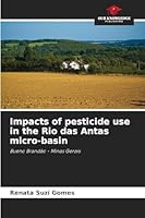 Impacts of pesticide use in the Rio das Antas micro-basin 620074243X Book Cover
