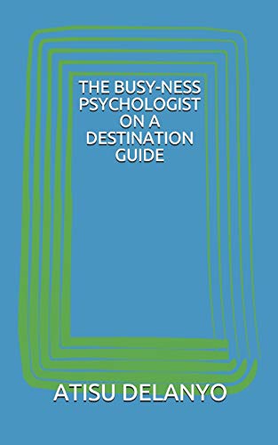 THE BUSY-NESS PSYCHOLOGIST ON A DESTINATION GUIDE