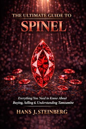 The Ultimate Guide to Spinel (The Ultimate Guide to Gemstones)