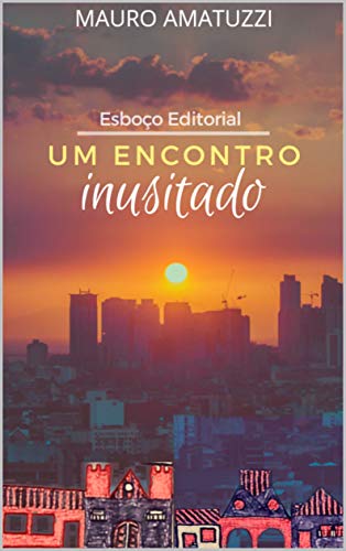 UM ENCONTRO INUSITADO: Aventuras interiores de um psicólogo