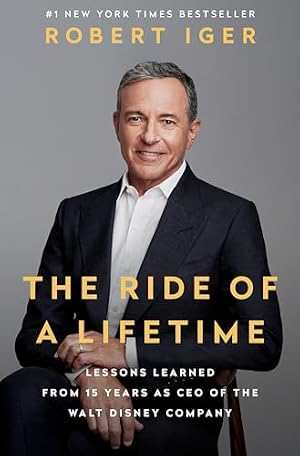 Book cover The Ride of a Lifetime: Lessons Learned from 15 Years as CEO of the Walt Disney Company
