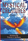 Mystical Creatures - Book 2: Children's Picture Book | Mythical | Fantasy | 7x10 Inches | 32 Pages