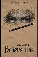 You Won't Believe This: True Stories 1482594463 Book Cover