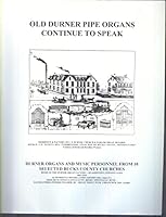Old Durner pipe organs continue to speak: Durner pipe organs and music personnel from 10 selected Bucks County churches : home of the Durner organ works--Quakertown, Pennsylvania from 1861-1932 096761810X Book Cover