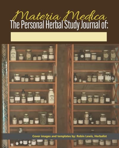 Materia Medica: The Personal Herbal Study Journal: 300-page Medicinal Herb Notebook for learning about Herbalism, Plants and Remedies, with Glossary of Terms, and blank monograph templates