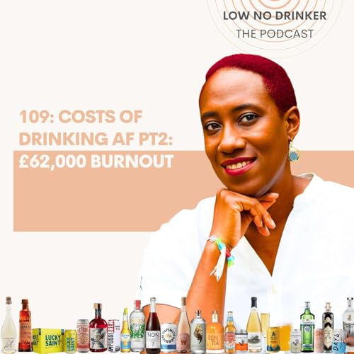 #109: Costs of Drinking AF Pt2: £62,000 Burnout