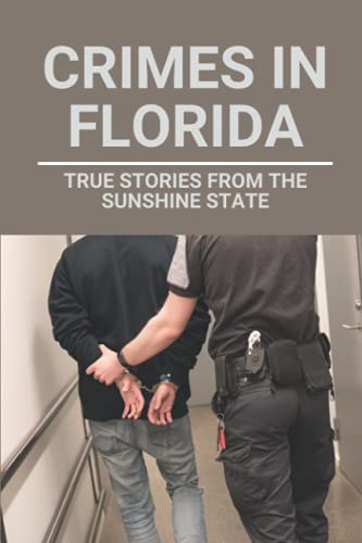 Crimes In Florida: True Stories From The Sunshine State: Ocala Florida Serial Killers