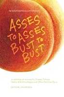 Asses to Asses, Bust to Bust: A collection of missives for Cheeky Trollops, Wacky Willy-Worshippers and Other Part-time Pervs 0987957104 Book Cover