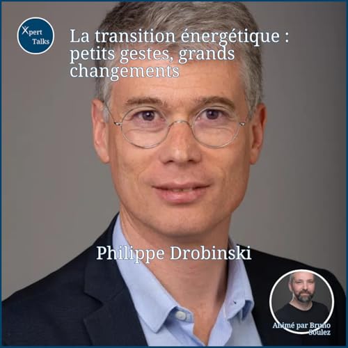 #3 - La transition &eacute;nerg&eacute;tique : petits gestes, grands changements - Philippe Drobinski