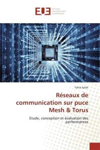 Réseaux de communication sur puce Mesh & Torus: Etude, conception et évaluation des performances