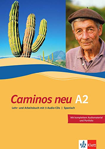 Caminos A2 Neue Ausgabe: Spanisch als 3. Fremdsprache. Lehr- und Arbeitsbuch + 3 Audio-CDs Caminos A2 Neue Ausgabe: Spanisch als 3. Fremdsprache. Lehr- und Arbeitsbuch + 3 Audio-CDs