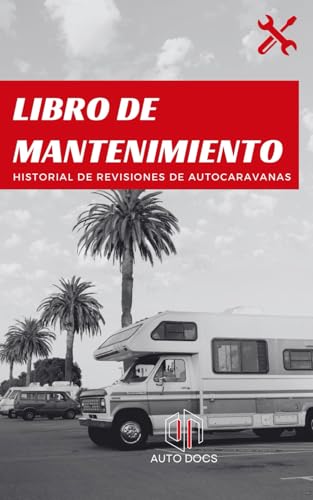 Libro de Revisiones de Mantenimiento de Autocaravanas | Registro Completo de Servicios y Revisiones: Logra en un Futuro un Mayor Valor de Reventa, Organiza y Documenta Cada Revisión (Spanish Edition)