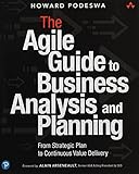 The Agile Guide to Business Analysis and Planning: From Strategic Plan to Continuous Value Delivery