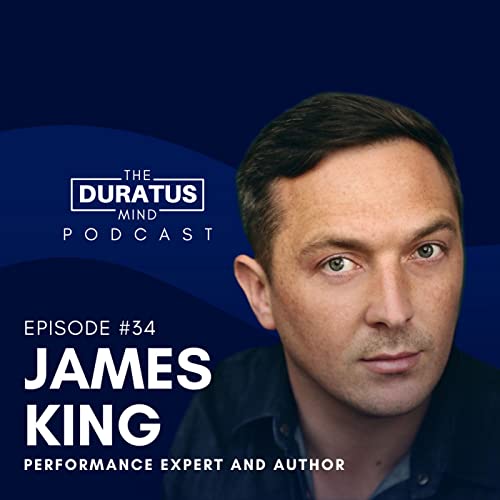 The Duratus Mind - James King - Performance expert and author