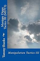 Manippy Dippy Tactics III (MDT3): Manipulation Tactics III 1505216737 Book Cover