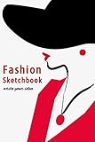  Fashion Sketchbook: My Fashion Design Illustration Sketch Book , Croquis Templates Workbook and Model Draft Sketchpad 6 x 9 inches 100 Page