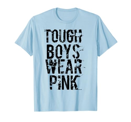Tough Boys Wear Pink Cool Pink T Shirt T-Shirt