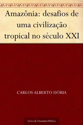 Amazônia: desafios de uma civilização tropical no século XXI