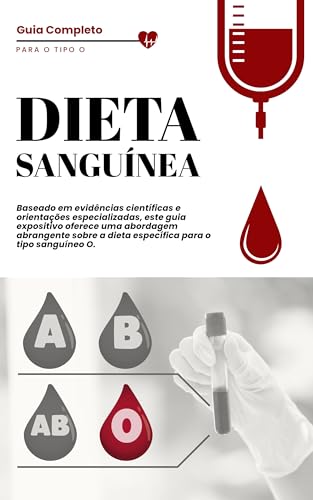 A Dieta Sanguínea: Guia Completo para o Tipo O (Dietas Hub)