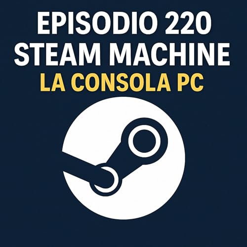 220. Steam Machine: La Consola PC
