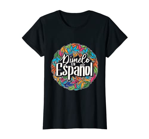 Femme Dimelo en Espanol Bilingual Teacher Maestra Spanish T-Shirt